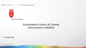 Costruiamo il futuro di Trieste Innovazione e Welfare