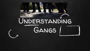 Understanding Gangs Essential Questions Why do some young