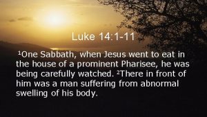 Luke 14 1 11 1 One Sabbath when