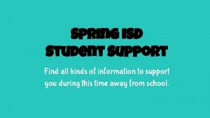 Spring ISD Student Support Find all kinds of