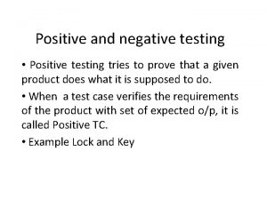 Positive testing and negative testing