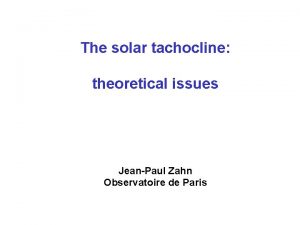 The solar tachocline theoretical issues JeanPaul Zahn Observatoire