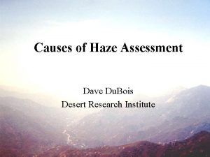 Causes of Haze Assessment Dave Du Bois Desert