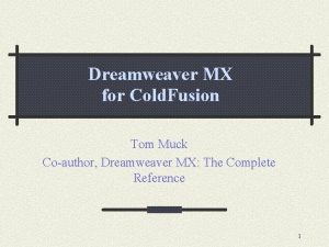 Dreamweaver MX for Cold Fusion Tom Muck Coauthor