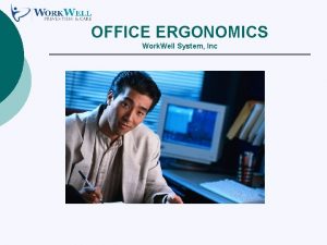 OFFICE ERGONOMICS Work Well System Inc Defining ergonomics