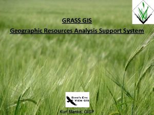 GRASS GIS Geographic Resources Analysis Support System Kurt