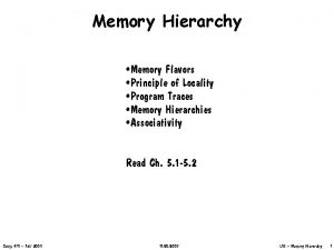 Memory Hierarchy Memory Flavors Principle of Locality Program