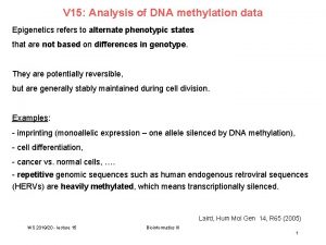 V 15 Analysis of DNA methylation data Epigenetics