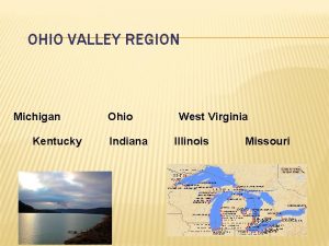 OHIO VALLEY REGION Michigan Kentucky Ohio Indiana West