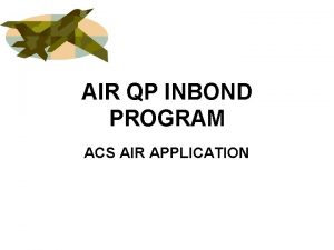 AIR QP INBOND PROGRAM ACS AIR APPLICATION AIR