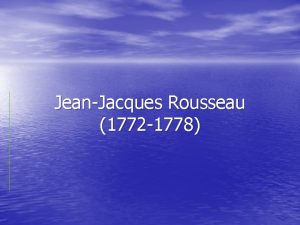 Jean Jacques Rousseau 1772 1778 Rousseau naturalizmusa Kalandos