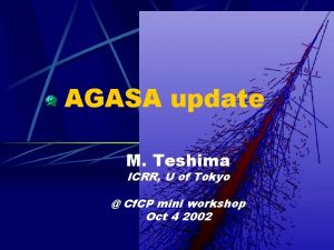 AGASA update M Teshima ICRR U of Tokyo