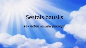 Sestais bauslis Tev nebs laulbu prkpt Ieraksti trkstoos