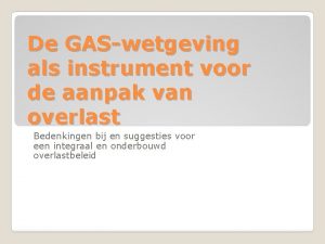 De GASwetgeving als instrument voor de aanpak van