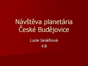 Nvtva planetria esk Budjovice Lucie Jankov 4 B