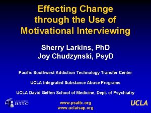 Effecting Change through the Use of Motivational Interviewing