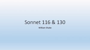 Sonnet 116 130 William Shake Sonnet 116 This
