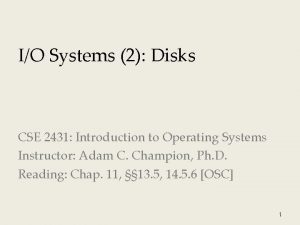 IO Systems 2 Disks CSE 2431 Introduction to