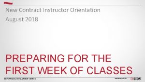 New Contract Instructor Orientation August 2018 PREPARING FOR