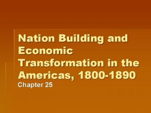 Nation Building and Economic Transformation in the Americas