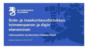 Sote ja maakuntauudistuksen toimeenpanon ja digin eteneminen Hallintopolitiikan