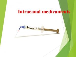 Intracanal medicaments Lec 10 Function of Intracanal medicaments
