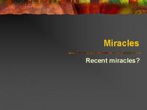 Miracles Recent miracles The word miracle We use