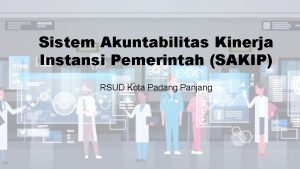 Sistem Akuntabilitas Kinerja Instansi Pemerintah SAKIP RSUD Kota