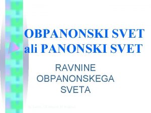 OBPANONSKI SVET ali PANONSKI SVET RAVNINE OBPANONSKEGA SVETA