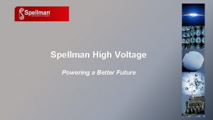 Spellman High Voltage Powering a Better Future Spellman