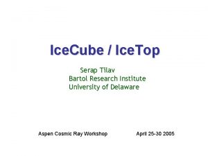 Ice Cube Ice Top Serap Tilav Bartol Research