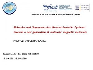 REASERCH PROJECTS for YOUNG RESEARCH TEAMS Molecular and
