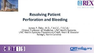 Resolving Patient Perforation and Bleeding James P Zidar