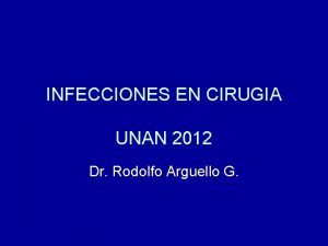 INFECCIONES EN CIRUGIA UNAN 2012 Dr Rodolfo Arguello