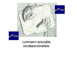 Luhmann szocilis rendszerelmlete Ktelez Luhmann Szocilis rendszerek rszletek