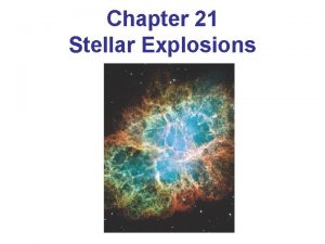 Chapter 21 Stellar Explosions Units of Chapter 21