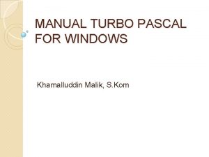 MANUAL TURBO PASCAL FOR WINDOWS Khamalluddin Malik S