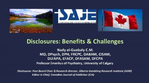 Disclosures Benefits Challenges Nady elGuebaly C M MD