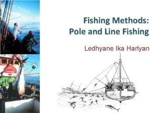 Fishing Methods Pole and Line Fishing Ledhyane Ika