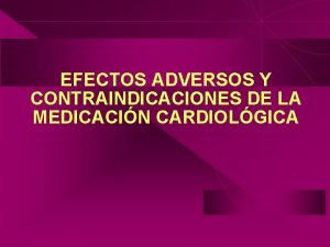 EFECTOS ADVERSOS Y CONTRAINDICACIONES DE LA MEDICACIN CARDIOLGICA