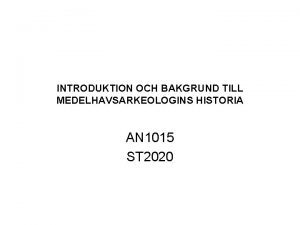 INTRODUKTION OCH BAKGRUND TILL MEDELHAVSARKEOLOGINS HISTORIA AN 1015