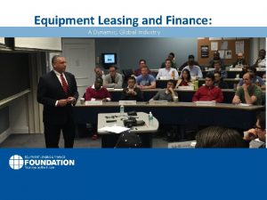 Equipment Leasing and Finance A Dynamic Global Industry