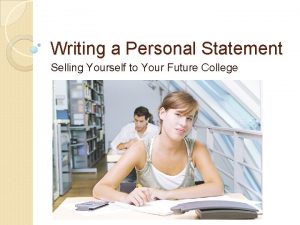 Writing a Personal Statement Selling Yourself to Your