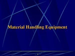 Material Handling Equipment 1 Outline failures of material