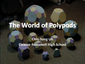 The World of Polypods ChinSung Lin Eleanor Roosevelt