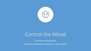 Control the Mood The Aquinas Maneuver The most