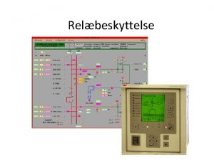 Relbeskyttelse Relbeskyttelse Hvorfor anvende relbeskyttelse 1 For at