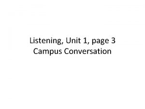 Listening Unit 1 page 3 Campus Conversation Campus