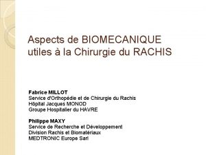 Aspects de BIOMECANIQUE utiles la Chirurgie du RACHIS