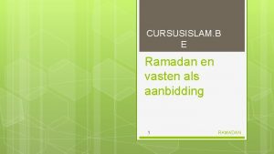 CURSUSISLAM B E Ramadan en vasten als aanbidding